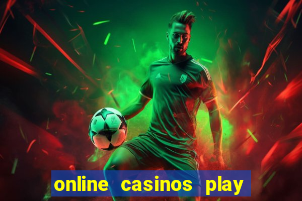 online casinos play for real money