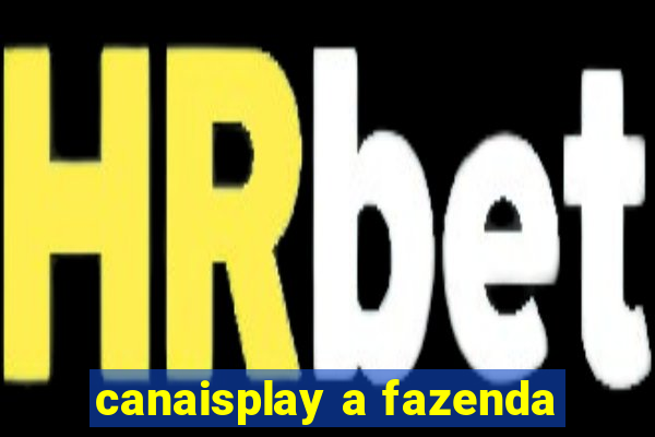 canaisplay a fazenda