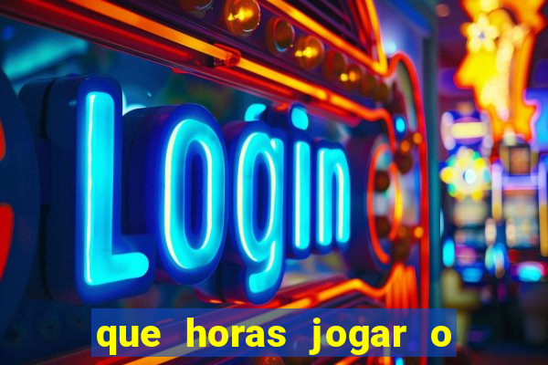 que horas jogar o jogo do tigre