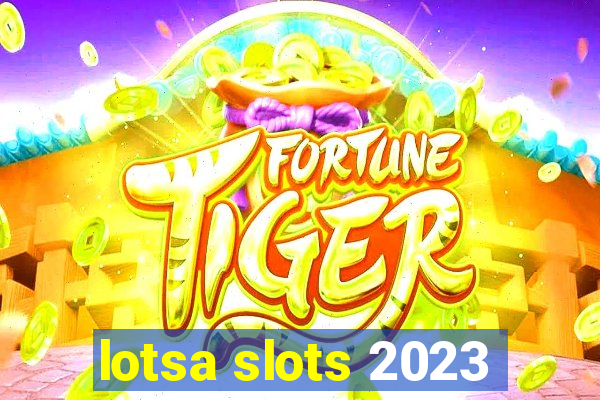 lotsa slots 2023