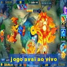 jogo avai ao vivo