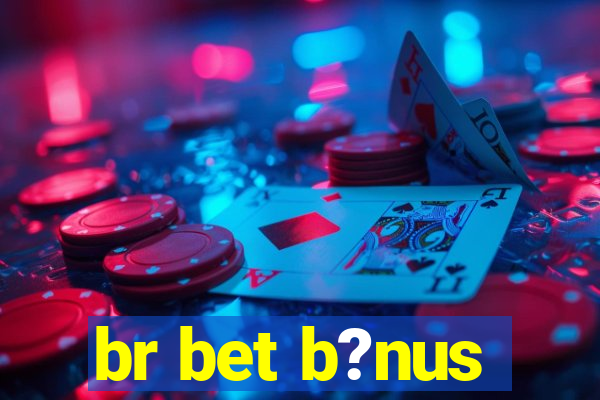 br bet b?nus