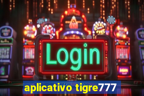 aplicativo tigre777