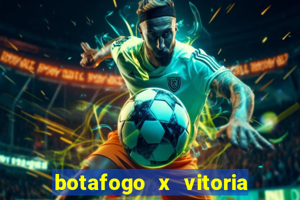 botafogo x vitoria onde assistir