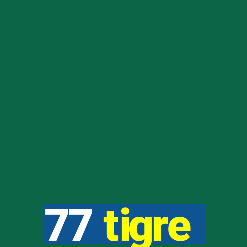 77 tigre