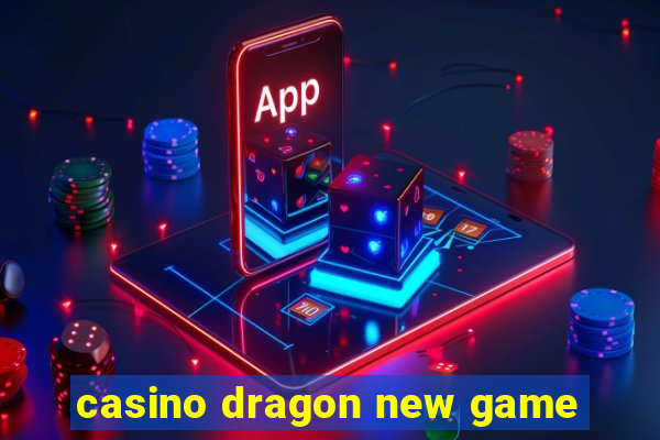 casino dragon new game