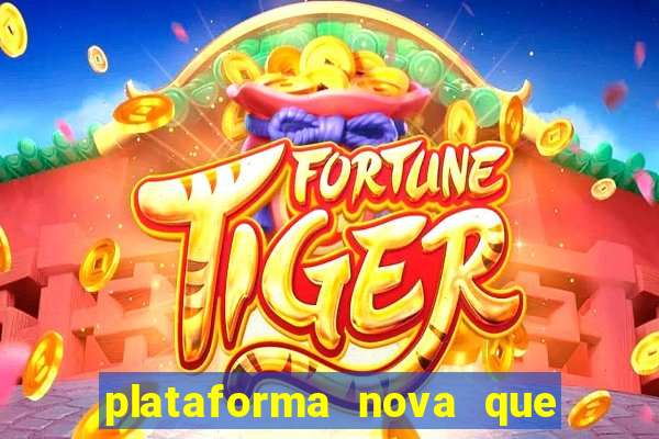 plataforma nova que d谩 b么nus