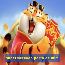 supermercado perto de.mim