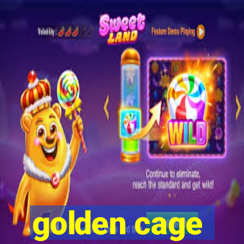 golden cage