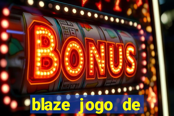 blaze jogo de aposta entrar