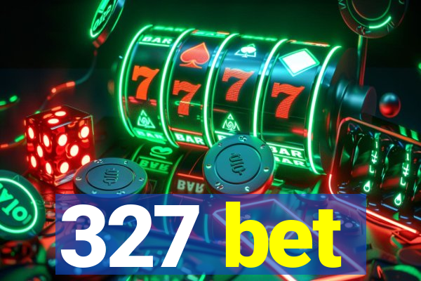 327 bet