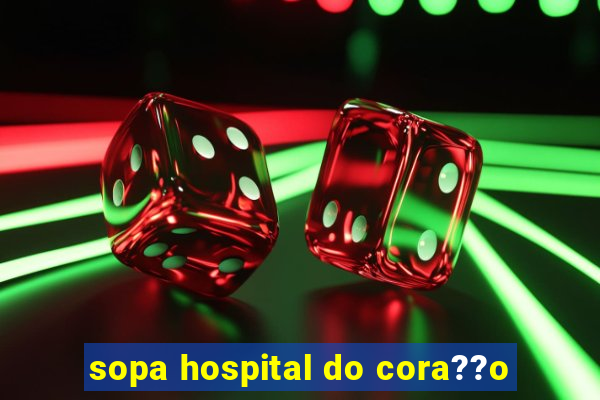 sopa hospital do cora??o