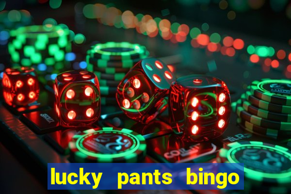 lucky pants bingo 20 free spins