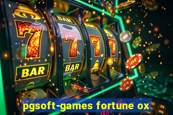 pgsoft-games fortune ox