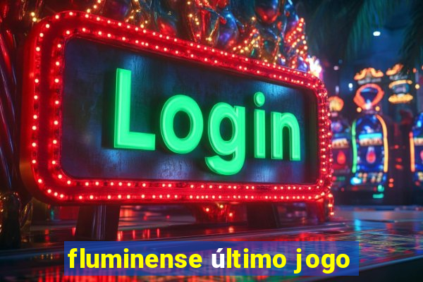 fluminense último jogo