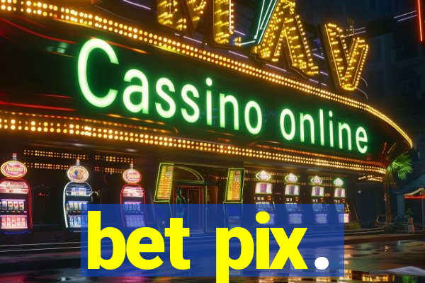 bet pix.