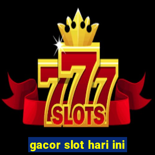 gacor slot hari ini