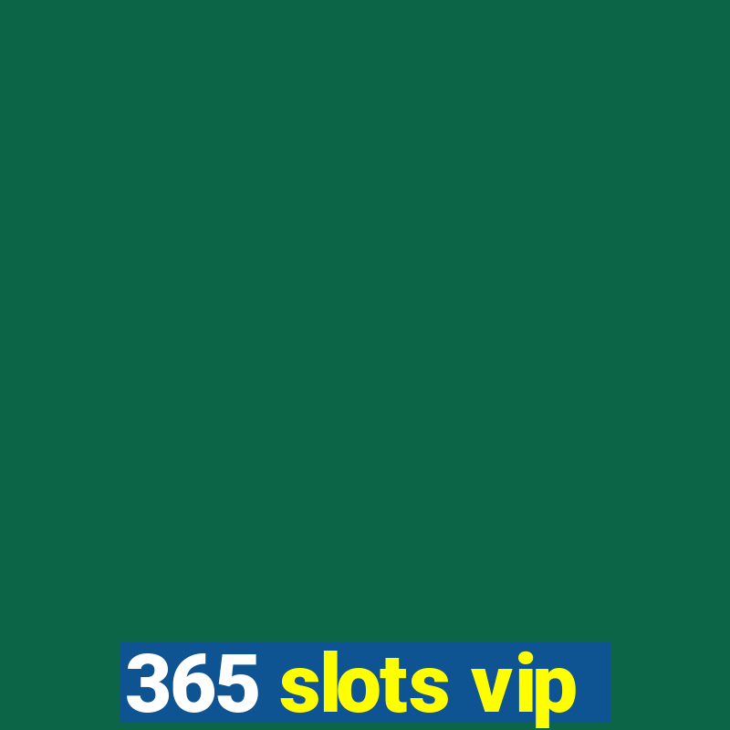 365 slots vip