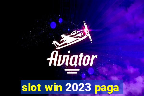 slot win 2023 paga