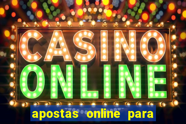 apostas online para ganhar dinheiro