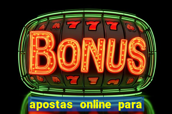 apostas online para ganhar dinheiro