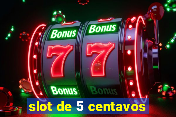 slot de 5 centavos