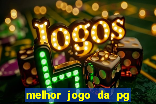 melhor jogo da pg para ganhar dinheiro