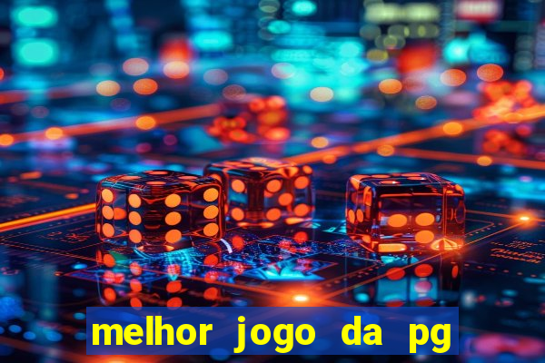 melhor jogo da pg para ganhar dinheiro