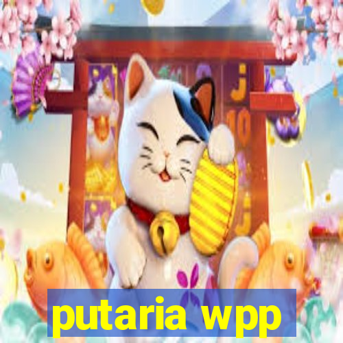 putaria wpp