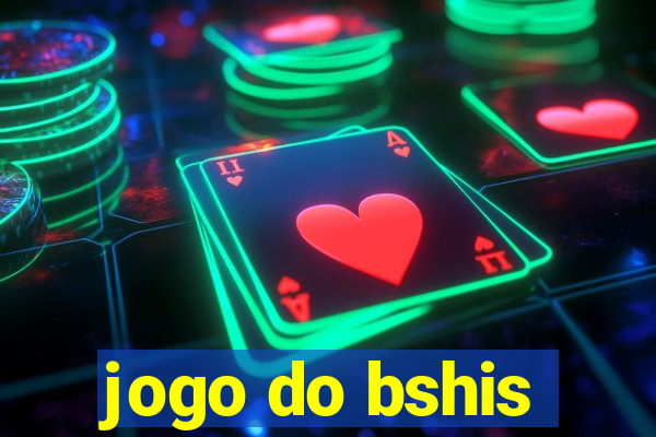 jogo do bshis