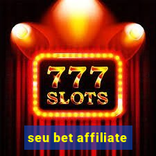 seu bet affiliate