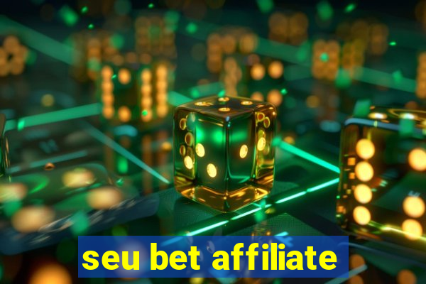 seu bet affiliate