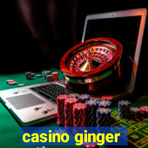 casino ginger