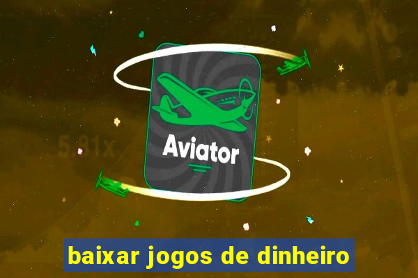 baixar jogos de dinheiro