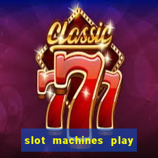 slot machines play for free