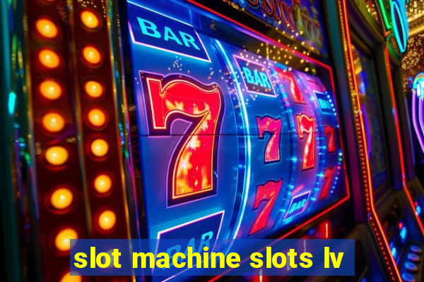 slot machine slots lv