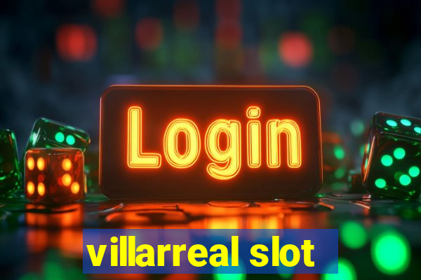 villarreal slot