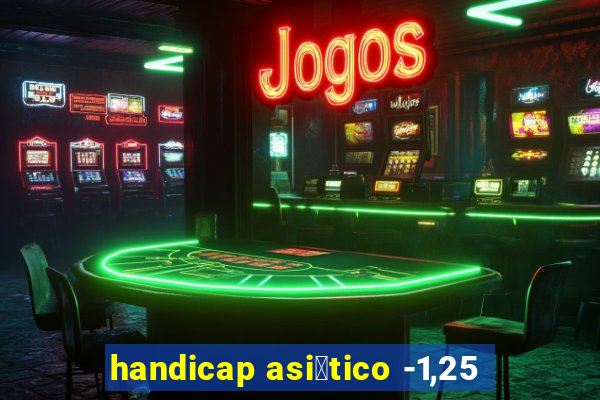 handicap asi谩tico -1,25