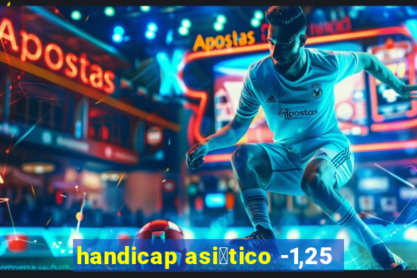 handicap asi谩tico -1,25