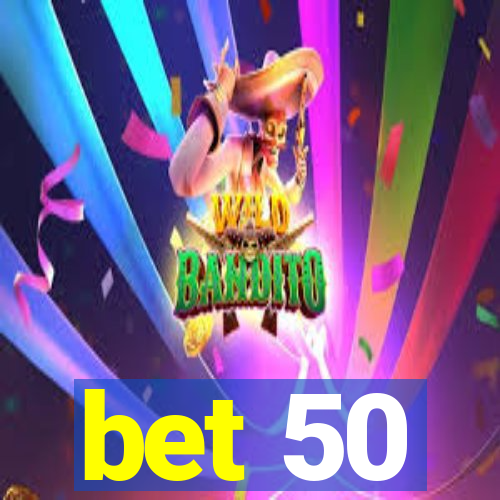 bet 50