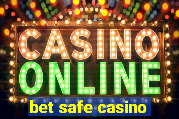 bet safe casino