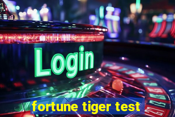 fortune tiger test