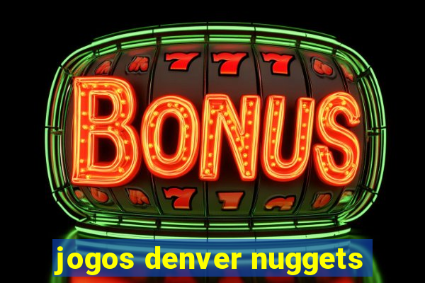 jogos denver nuggets