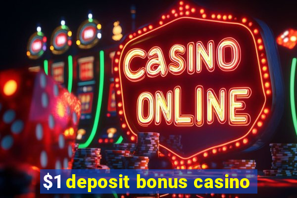 $1 deposit bonus casino