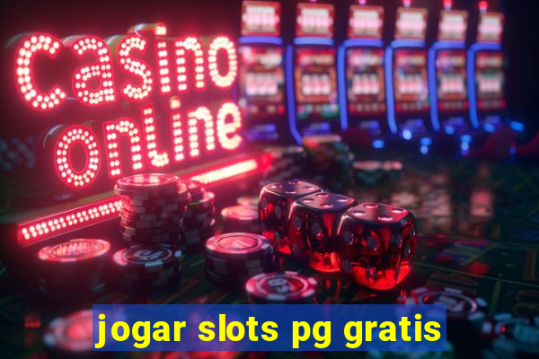 jogar slots pg gratis