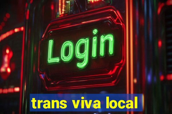 trans viva local