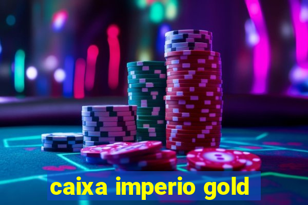 caixa imperio gold