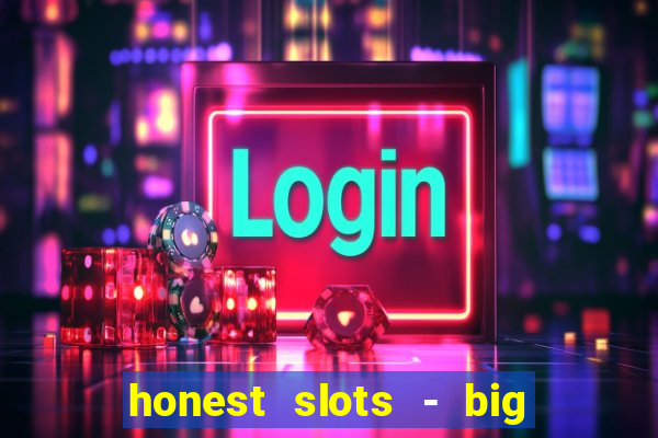 honest slots - big win 777