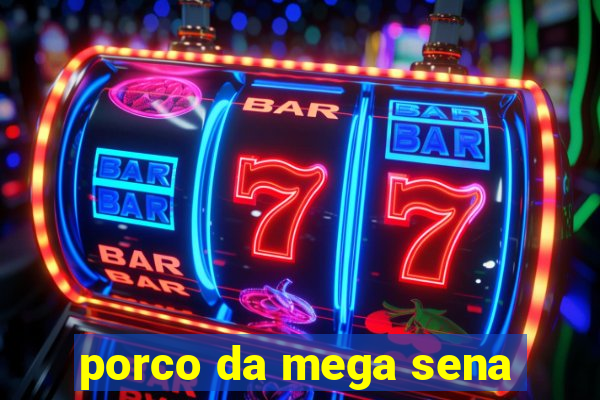 porco da mega sena