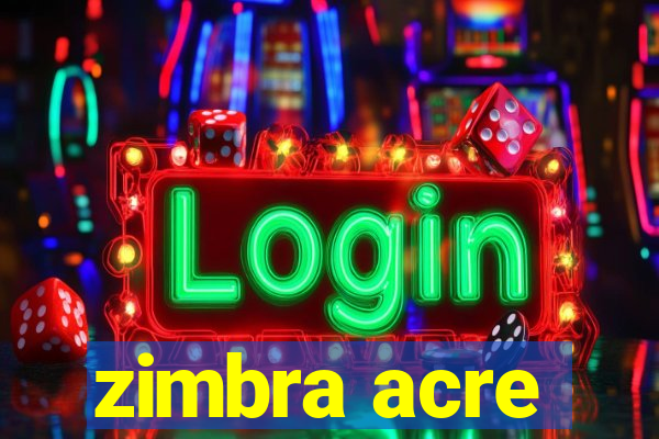 zimbra acre